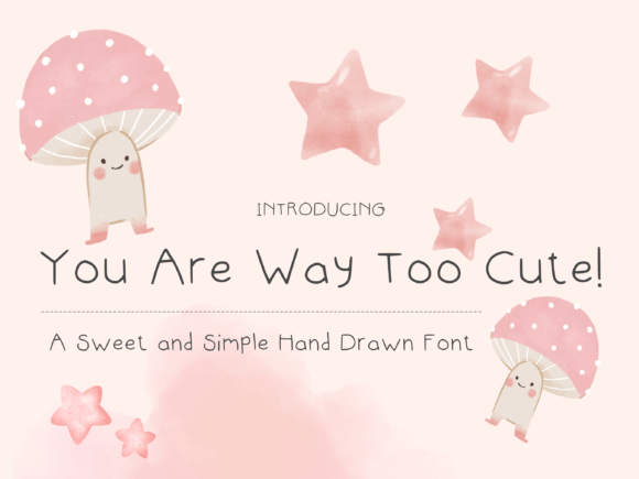 You Are Way Too Cute Font for Handmade Creations